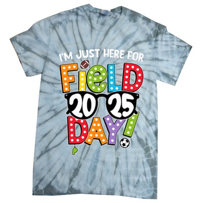 I'm Just Here For Field Day 2025 Games For Field Day 2025 Games Team Teacher  Tie-Dye T-Shirt