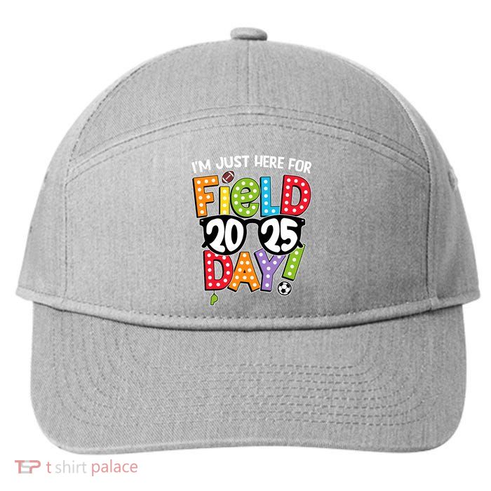 I'm Just Here For Field Day 2025 Games For Field Day 2025 Games Team Teacher  7-Panel Snapback Hat