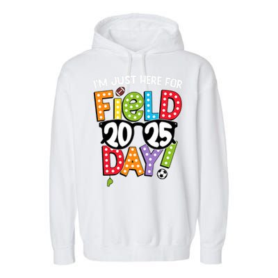I'm Just Here For Field Day 2025 Games For Field Day 2025 Games Team Teacher  Garment-Dyed Fleece Hoodie