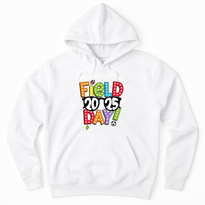I'm Just Here For Field Day 2025 Games For Field Day 2025 Games Team Teacher  Hoodie