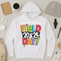 I'm Just Here For Field Day 2025 Games For Field Day 2025 Games Team Teacher  Hoodie