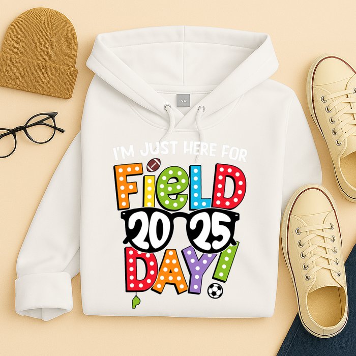 I'm Just Here For Field Day 2025 Games For Field Day 2025 Games Team Teacher  Hoodie