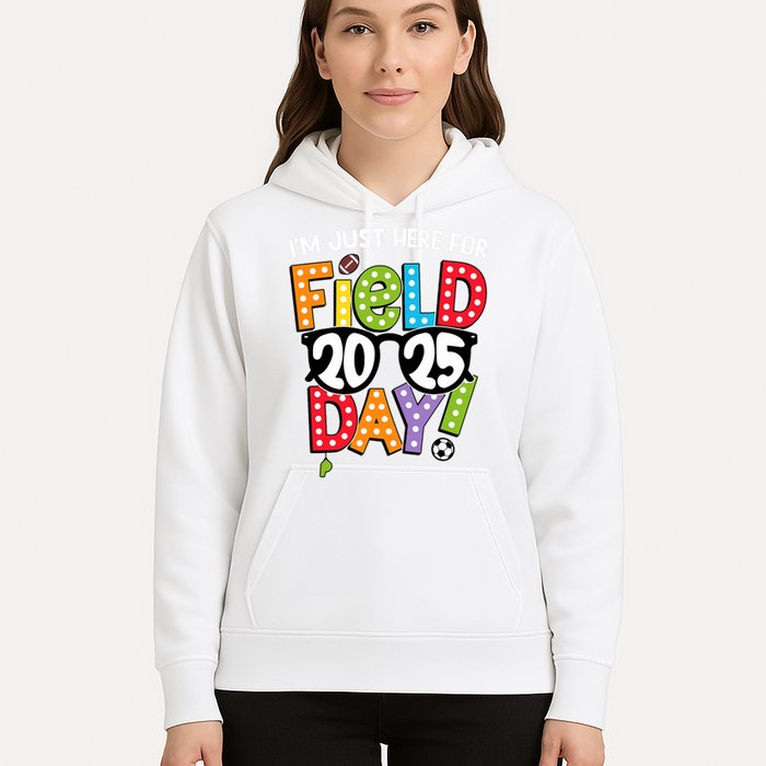 I'm Just Here For Field Day 2025 Games For Field Day 2025 Games Team Teacher  Hoodie