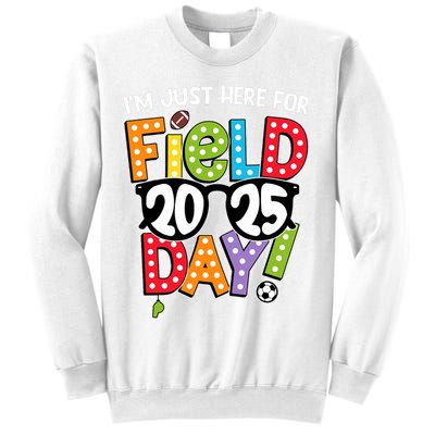 I'm Just Here For Field Day 2025 Games For Field Day 2025 Games Team Teacher  Sweatshirt