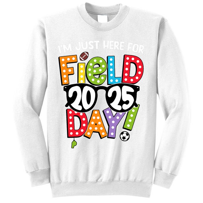 I'm Just Here For Field Day 2025 Games For Field Day 2025 Games Team Teacher  Sweatshirt