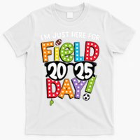 I'm Just Here For Field Day 2025 Games For Field Day 2025 Games Team Teacher  T-Shirt