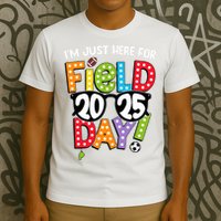 I'm Just Here For Field Day 2025 Games For Field Day 2025 Games Team Teacher  T-Shirt