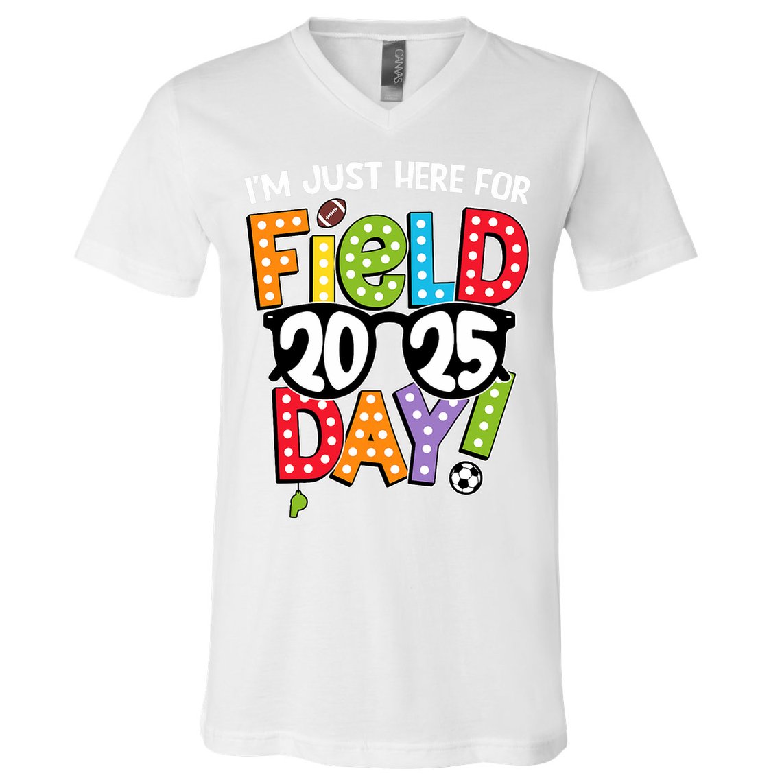 I'm Just Here For Field Day 2025 Games For Field Day 2025 Games Team Teacher  V-Neck T-Shirt