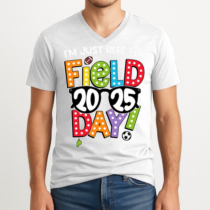 I'm Just Here For Field Day 2025 Games For Field Day 2025 Games Team Teacher  V-Neck T-Shirt