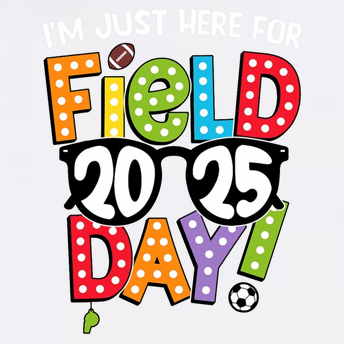 I'm Just Here For Field Day 2025 Games For Field Day 2025 Games Team Teacher  Button