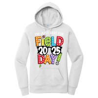 I'm Just Here For Field Day 2025 Games For Field Day 2025 Games Team Teacher  Women's Pullover Hoodie