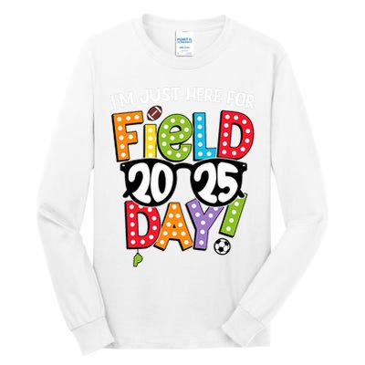 I'm Just Here For Field Day 2025 Games For Field Day 2025 Games Team Teacher  Tall Long Sleeve T-Shirt