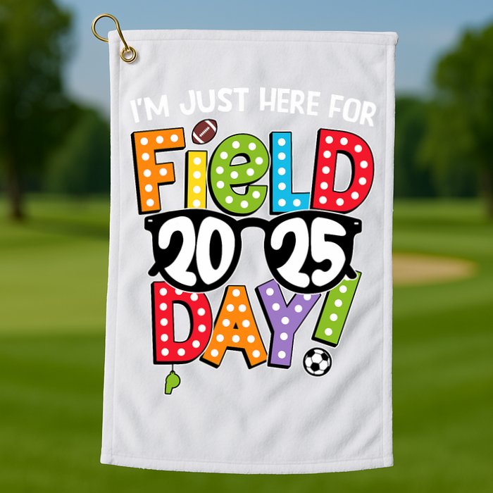 I'm Just Here For Field Day 2025 Games For Field Day 2025 Games Team Teacher  Golf Towel