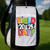 I'm Just Here For Field Day 2025 Games For Field Day 2025 Games Team Teacher  Golf Towel
