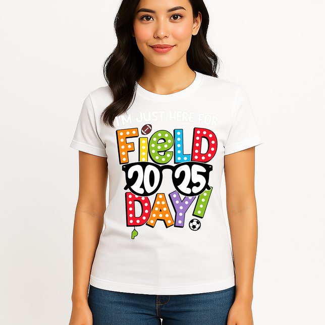 I'm Just Here For Field Day 2025 Games For Field Day 2025 Games Team Teacher  Womens T-Shirt