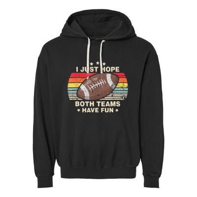 I Just Hope Both Teams Have Fun Funny Football Garment-Dyed Fleece Hoodie