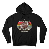 I Just Hope Both Teams Have Fun Funny Football Hoodie