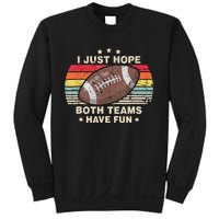 I Just Hope Both Teams Have Fun Funny Football Sweatshirt