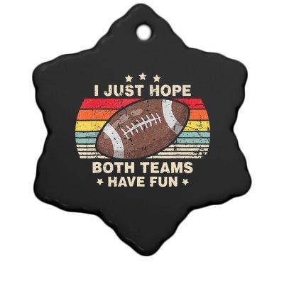 I Just Hope Both Teams Have Fun Funny Football Ceramic Star Ornament