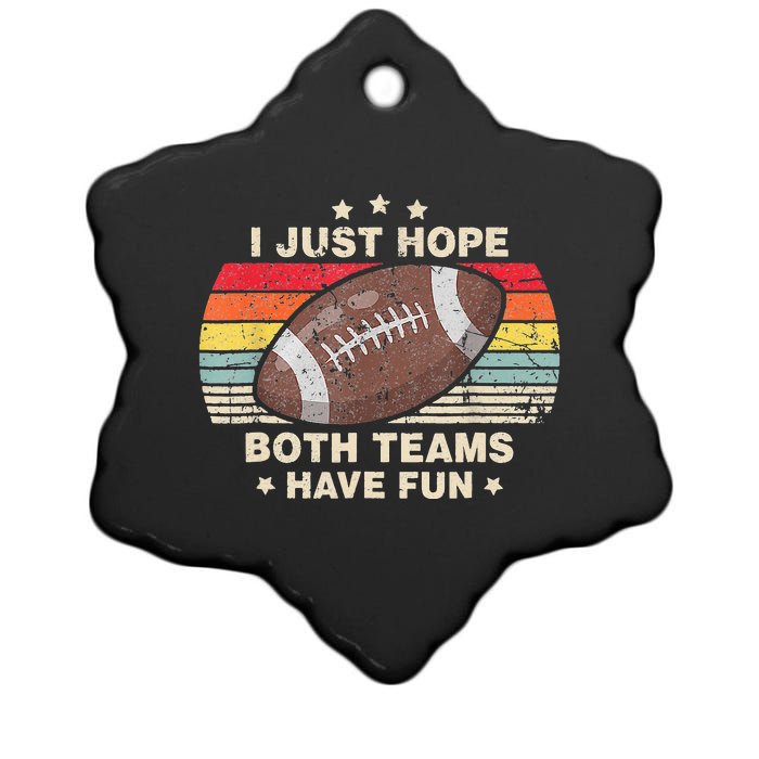 I Just Hope Both Teams Have Fun Funny Football Ceramic Star Ornament