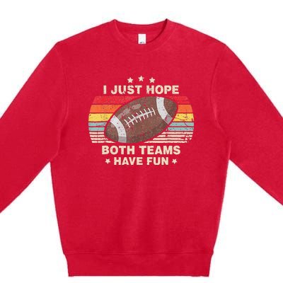 I Just Hope Both Teams Have Fun Funny Football Premium Crewneck Sweatshirt