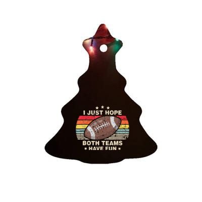 I Just Hope Both Teams Have Fun Funny Football Ceramic Tree Ornament