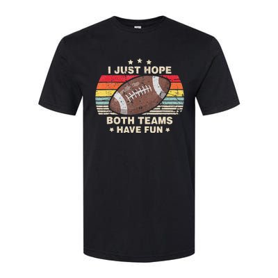 I Just Hope Both Teams Have Fun Funny Football Softstyle CVC T-Shirt