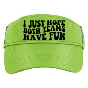 I Just Hope Both Teams Have Fun Adult Drive Performance Visor