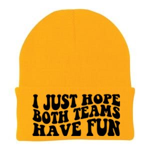 I Just Hope Both Teams Have Fun Knit Cap Winter Beanie