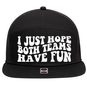 I Just Hope Both Teams Have Fun 7 Panel Mesh Trucker Snapback Hat