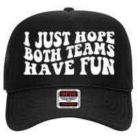 I Just Hope Both Teams Have Fun High Crown Mesh Back Trucker Hat