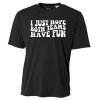 I Just Hope Both Teams Have Fun Cooling Performance Crew T-Shirt