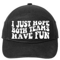 I Just Hope Both Teams Have Fun 7-Panel Snapback Hat