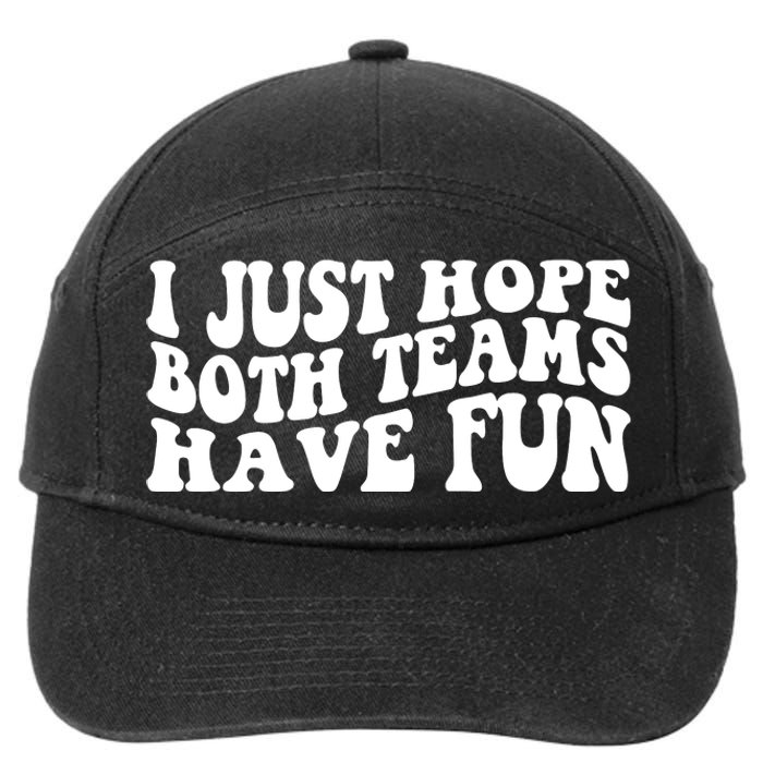 I Just Hope Both Teams Have Fun 7-Panel Snapback Hat