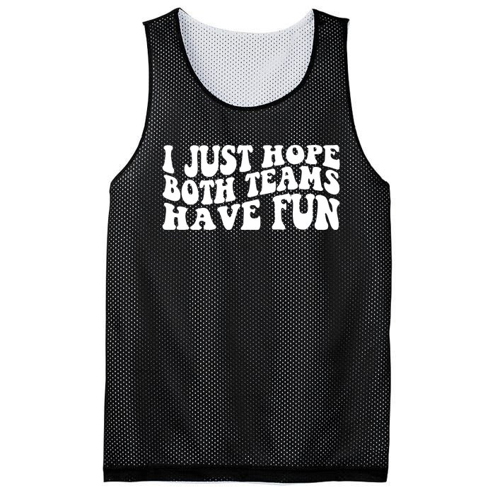 I Just Hope Both Teams Have Fun Mesh Reversible Basketball Jersey Tank