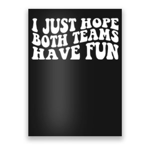 I Just Hope Both Teams Have Fun Poster