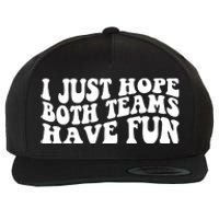 I Just Hope Both Teams Have Fun Wool Snapback Cap