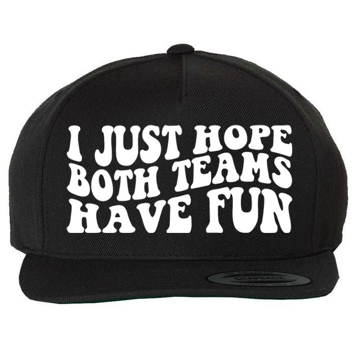 I Just Hope Both Teams Have Fun Wool Snapback Cap