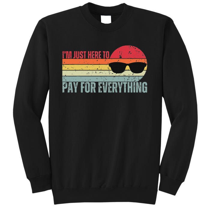 IM Just Here To Pay For Everything Funny Mom Dad Sweatshirt