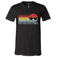 IM Just Here To Pay For Everything Funny Mom Dad V-Neck T-Shirt