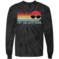 IM Just Here To Pay For Everything Funny Mom Dad Tie-Dye Long Sleeve Shirt