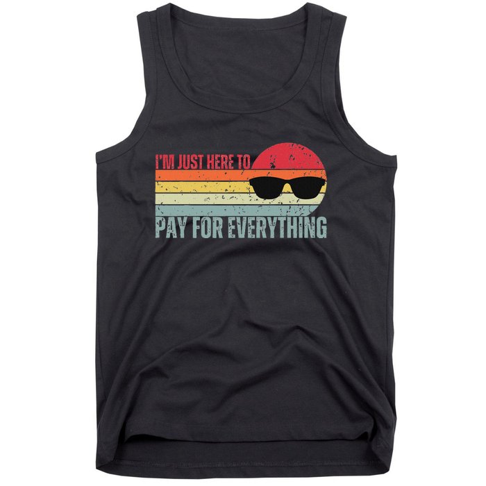 IM Just Here To Pay For Everything Funny Mom Dad Tank Top