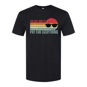 IM Just Here To Pay For Everything Funny Mom Dad Softstyle CVC T-Shirt