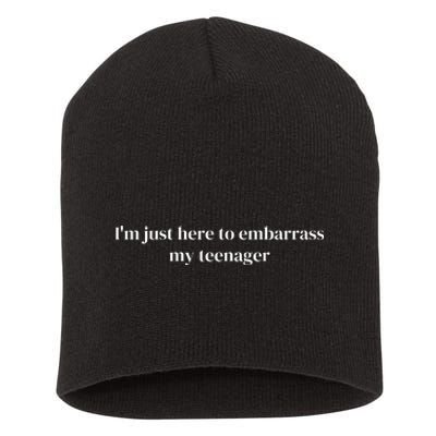 Im Just Here To Embarrass My Teenager Short Acrylic Beanie