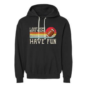 I Just Hope Both Teams Have Fun Funny Football Garment-Dyed Fleece Hoodie