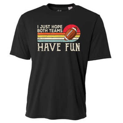 I Just Hope Both Teams Have Fun Funny Football Cooling Performance Crew T-Shirt