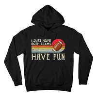 I Just Hope Both Teams Have Fun Funny Football Hoodie