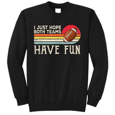 I Just Hope Both Teams Have Fun Funny Football Sweatshirt