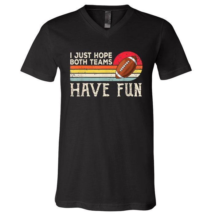 I Just Hope Both Teams Have Fun Funny Football V-Neck T-Shirt