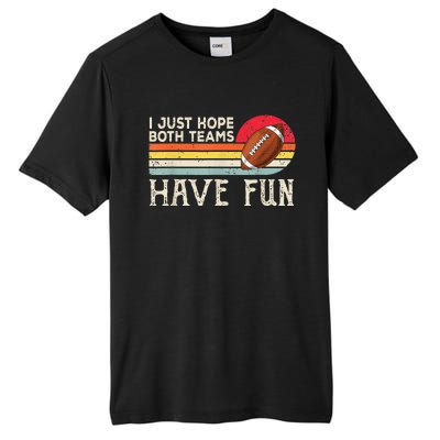 I Just Hope Both Teams Have Fun Funny Football Tall Fusion ChromaSoft Performance T-Shirt